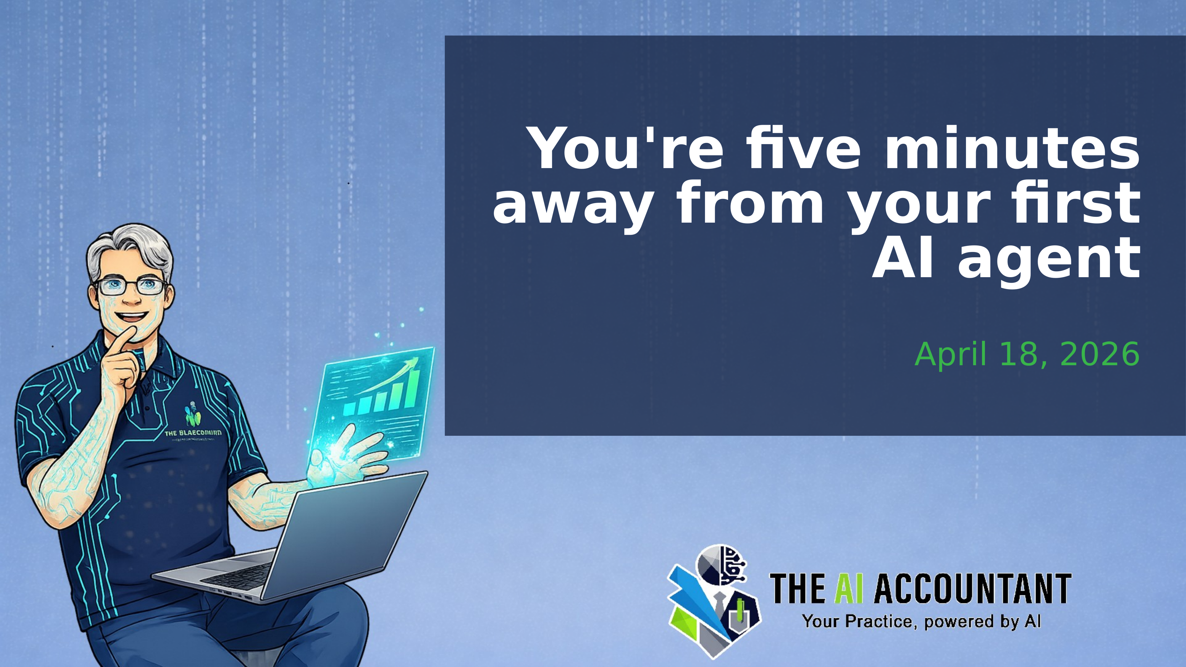 You're five minutes away from your first AI agent