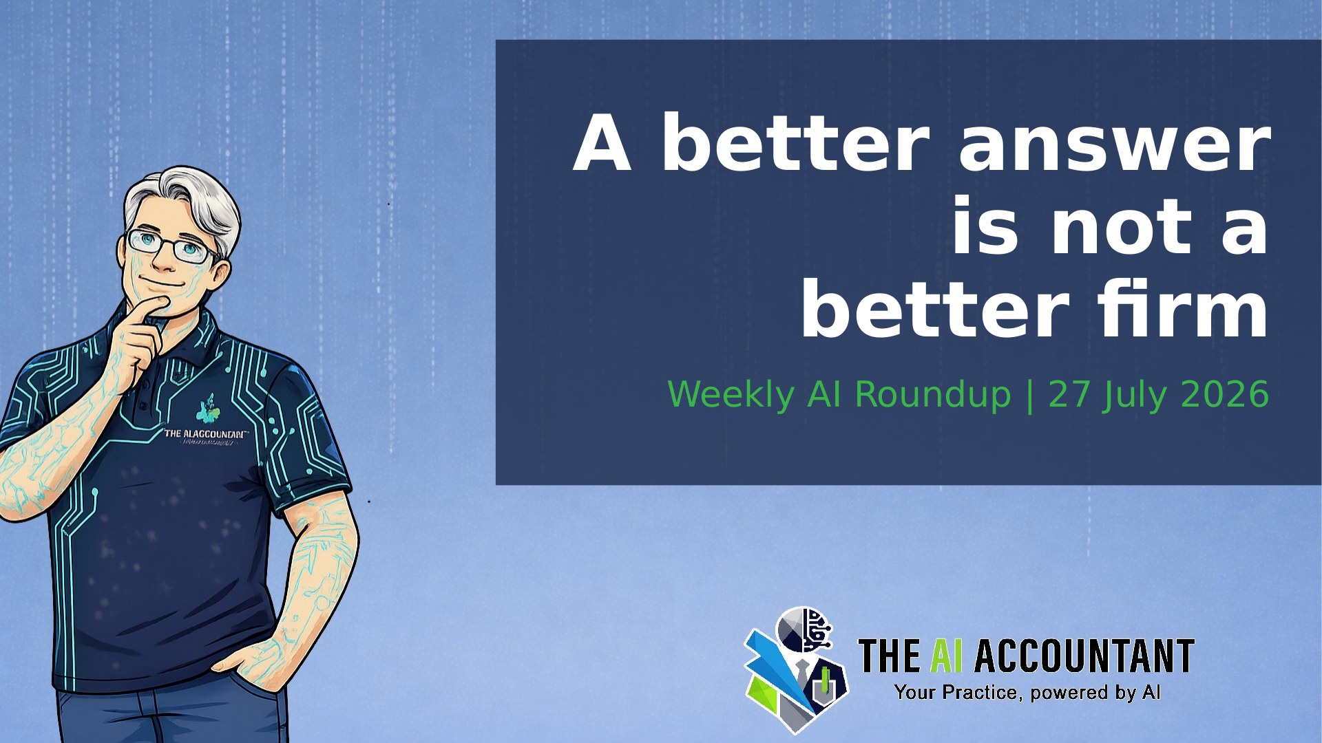 Weekly AI Roundup for Accountants: A better answer is not a better firm