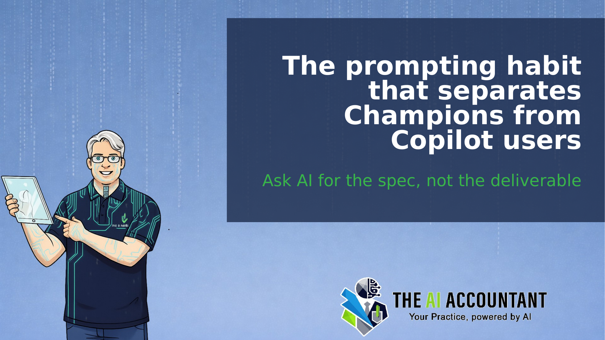 AI prompting for accountants — the one habit that separates Champions from Copilot users