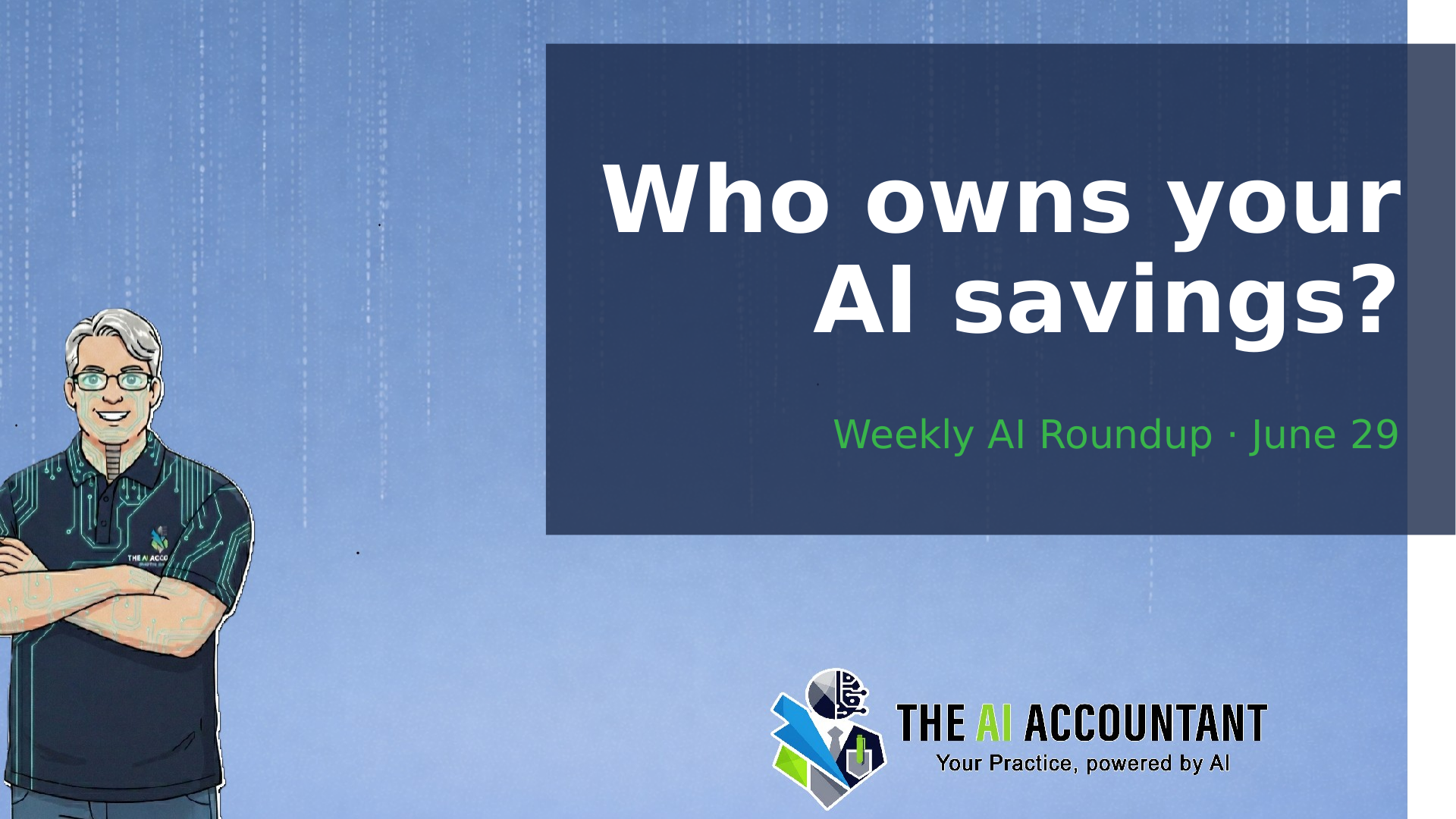 Weekly AI Roundup for Accountants: Who owns your AI savings?