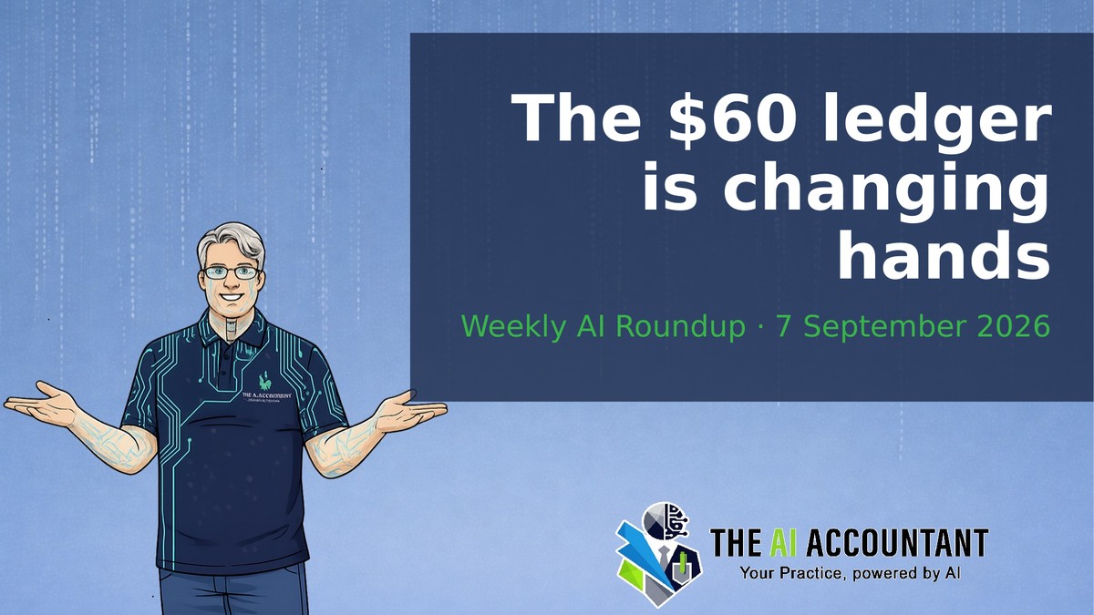 Weekly AI Roundup for Accountants: The $60 ledger is changing hands