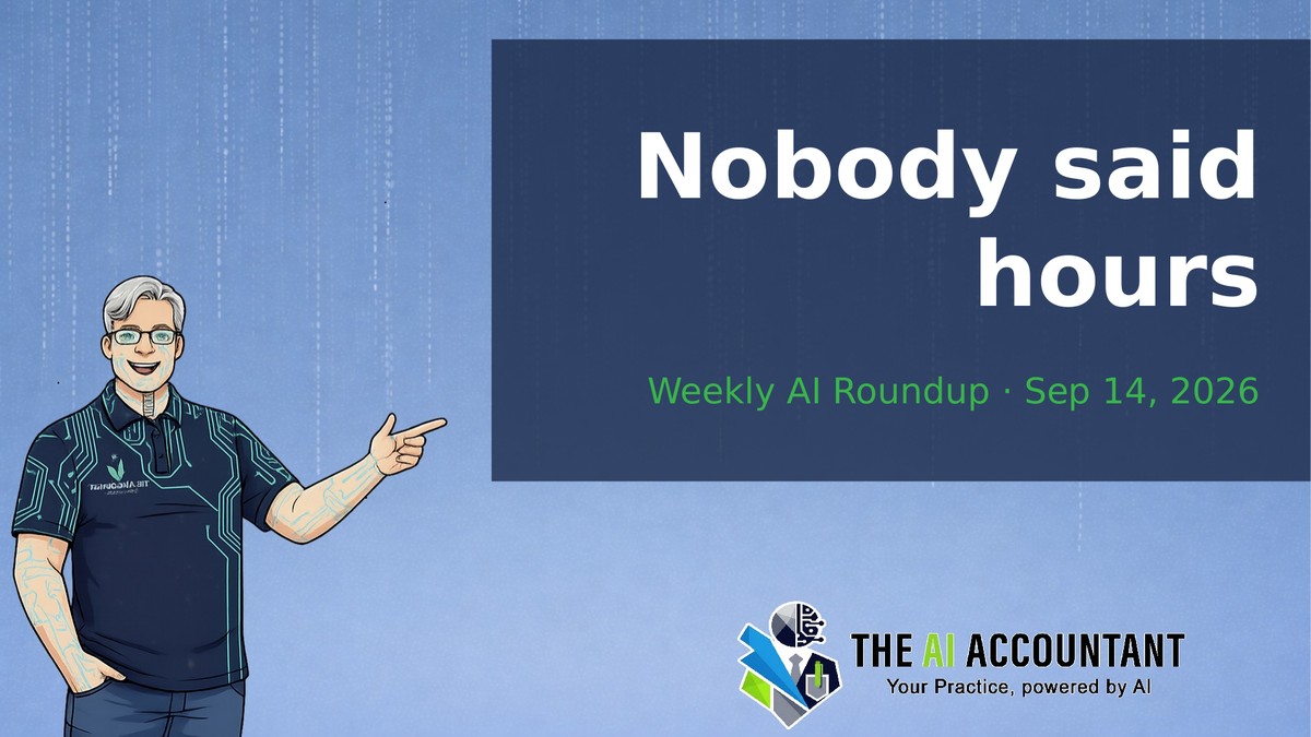 Weekly AI Roundup for Accountants: Nobody said hours