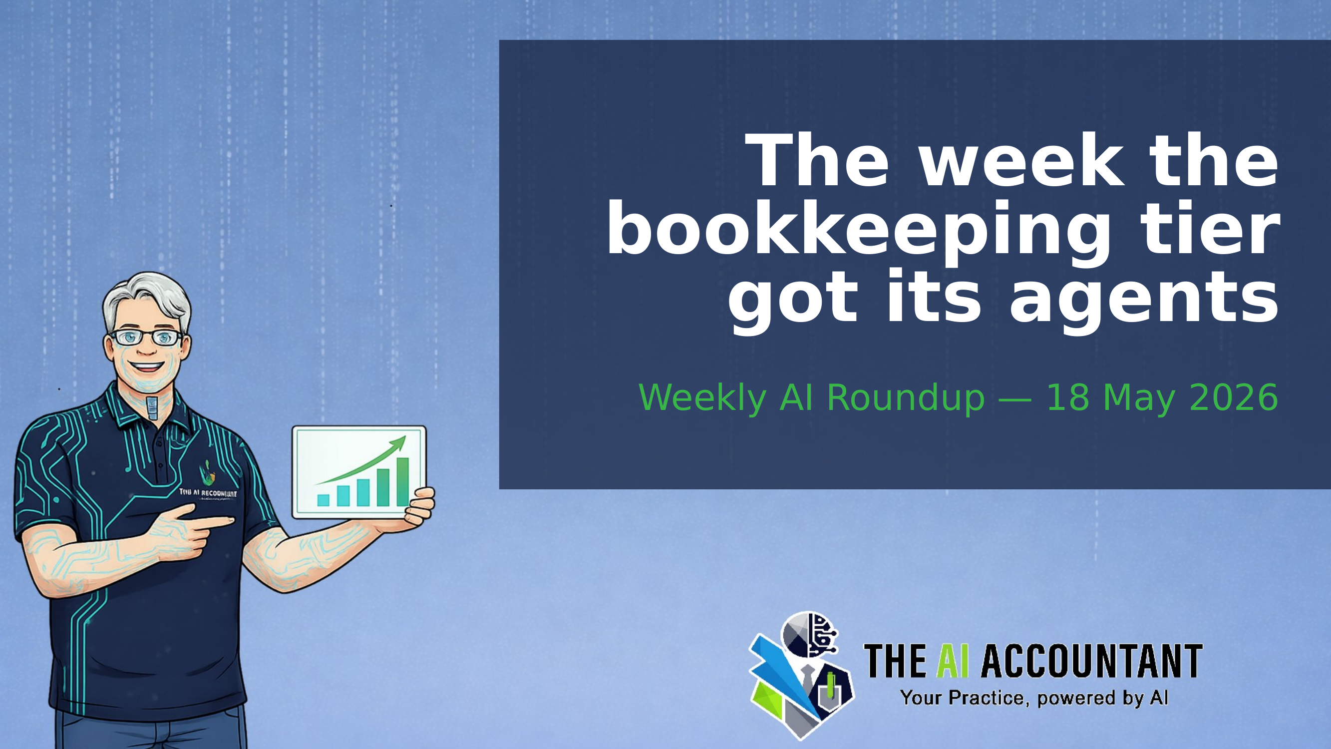 Weekly AI Roundup for Accountants: The week the bookkeeping tier got its agents